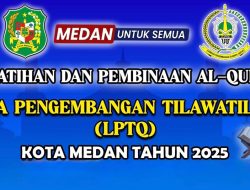 LPTQ Kota Medan Gelar Pelatihan dan Pembinaan Al-Qur’an 22 Lokasi di Kota Medan