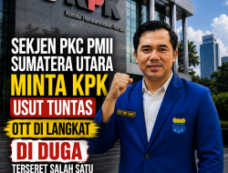 SEKJEN PKC PMII SUMATERA UTARA MINTA KPK USUT TUNTAS OTT DI LANGKAT DAN TELUSURI PERAN PEJABAT PUTR LANGKAT TAHUN 2025